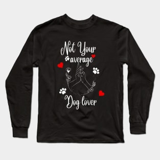 Not Your Average Dog Lover Long Sleeve T-Shirt